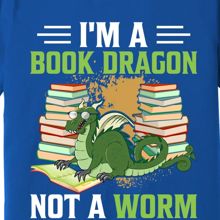 Im A Book Dragon Not A Worm Bookworm Funny Gift Premium T-Shirt