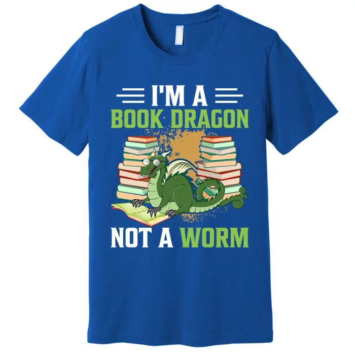 Im A Book Dragon Not A Worm Bookworm Funny Gift Premium T-Shirt