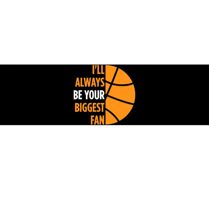 I'll Always Be Your Biggest Fan Gift for Mom Dad Basketball Bumper Sticker