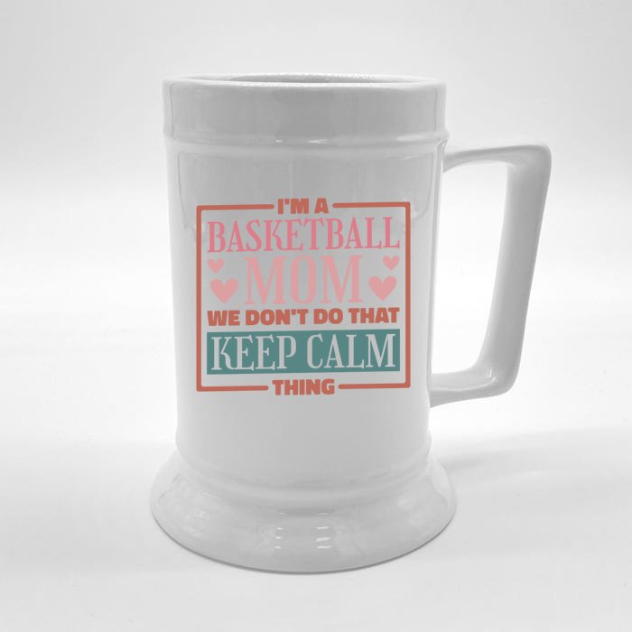 I'm A Basketball Mom We Don't Do That Keep Calm Thing Gift Front & Back Beer Stein