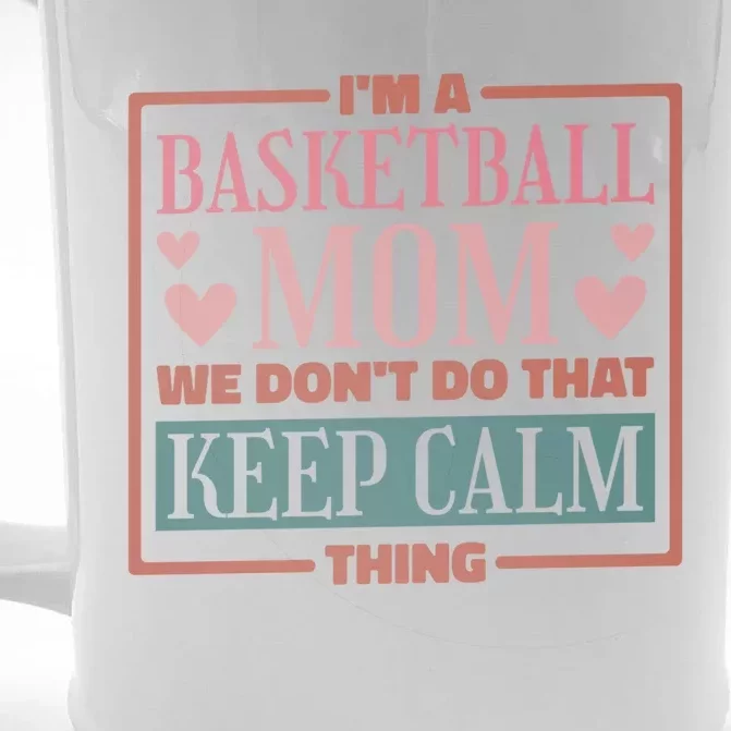 I'm A Basketball Mom We Don't Do That Keep Calm Thing Gift Front & Back Beer Stein