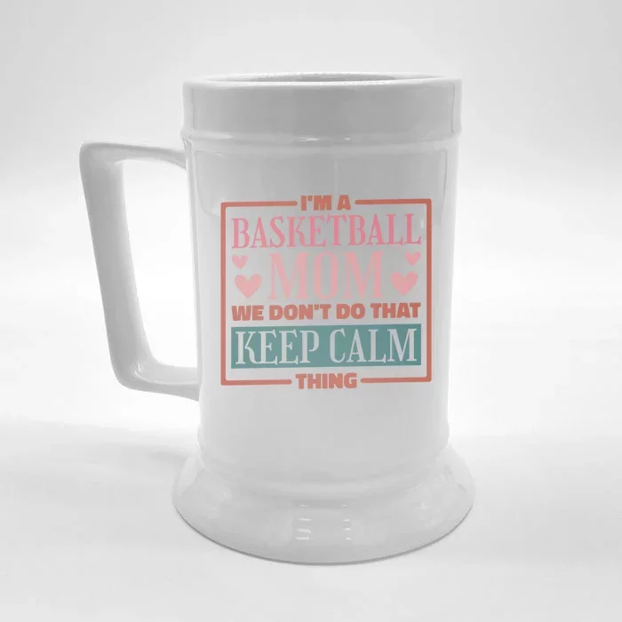 I'm A Basketball Mom We Don't Do That Keep Calm Thing Gift Front & Back Beer Stein