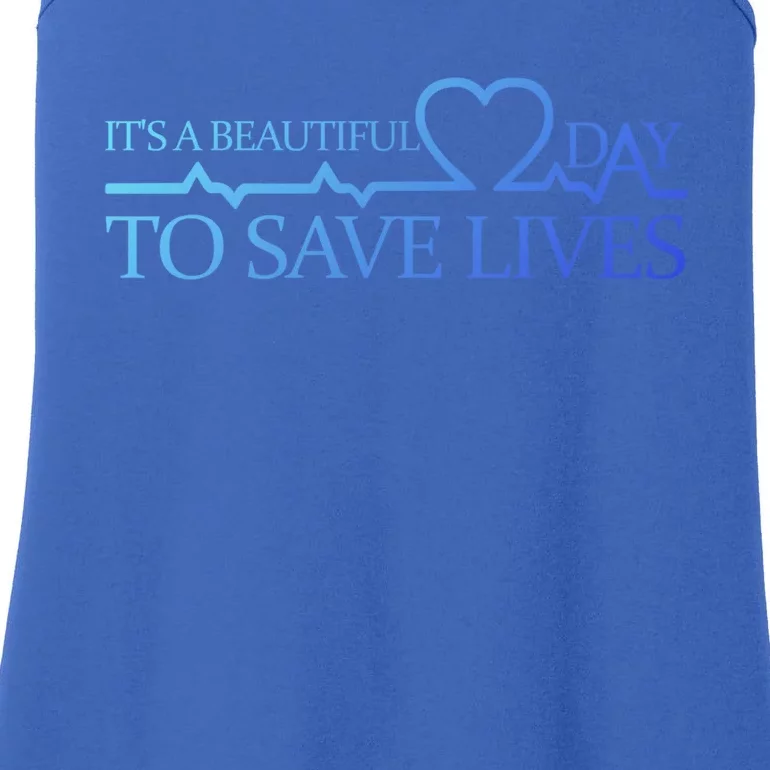 Its A Beautiful Day To Save Lives Gift Doctor Gift Ladies Essential Tank