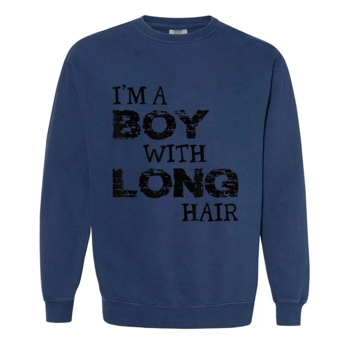 I'm A Boy With Long Hair Funny kid boy Cool Long Hair Garment-Dyed Sweatshirt