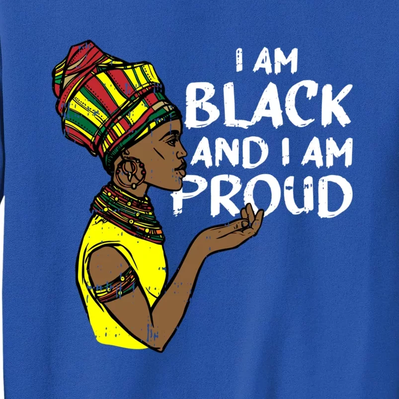 I Am Black And I Am Proud History African American Funny Gift Sweatshirt