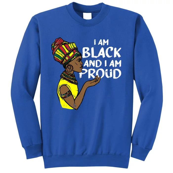 I Am Black And I Am Proud History African American Funny Gift Sweatshirt