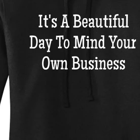 Its A Beautiful Day To Mind Your Own Business Women's Pullover Hoodie