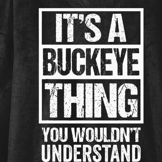 ItS A Buckeye Thing You WouldnT Understand Ohio Hooded Wearable Blanket