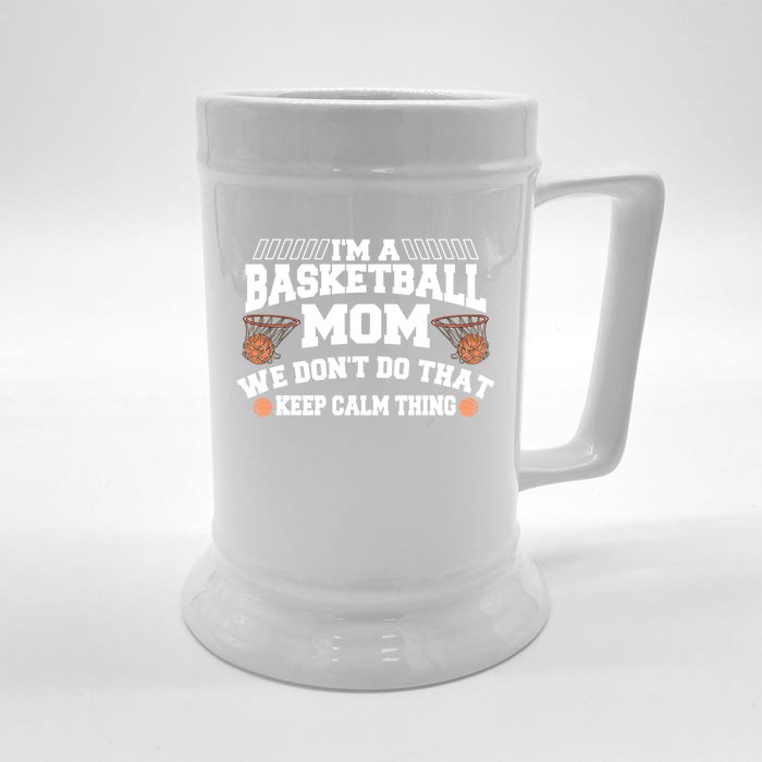 I'm A Basketball Mom We Don't Do That Keep Calm Thing Meaningful Gift Front & Back Beer Stein