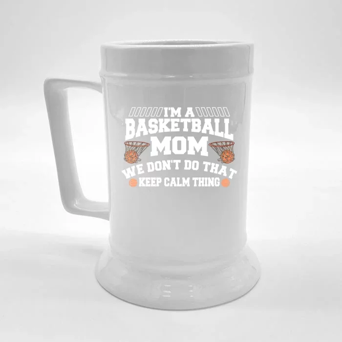 I'm A Basketball Mom We Don't Do That Keep Calm Thing Meaningful Gift Front & Back Beer Stein