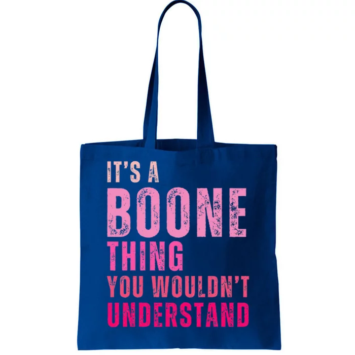 ItS A Boone Thing You WouldnT Understand Tote Bag