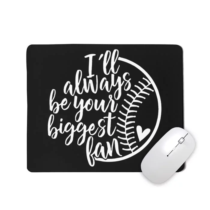 Ill Always Be Your Biggest Fan Baseball Mom Mothers Day Mousepad