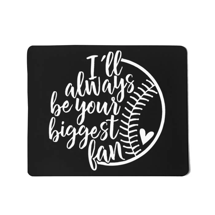 Ill Always Be Your Biggest Fan Baseball Mom Mothers Day Mousepad