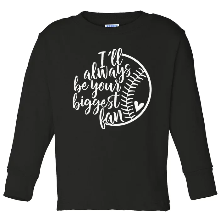 Ill Always Be Your Biggest Fan Baseball Mom Mothers Day Toddler Long Sleeve Shirt