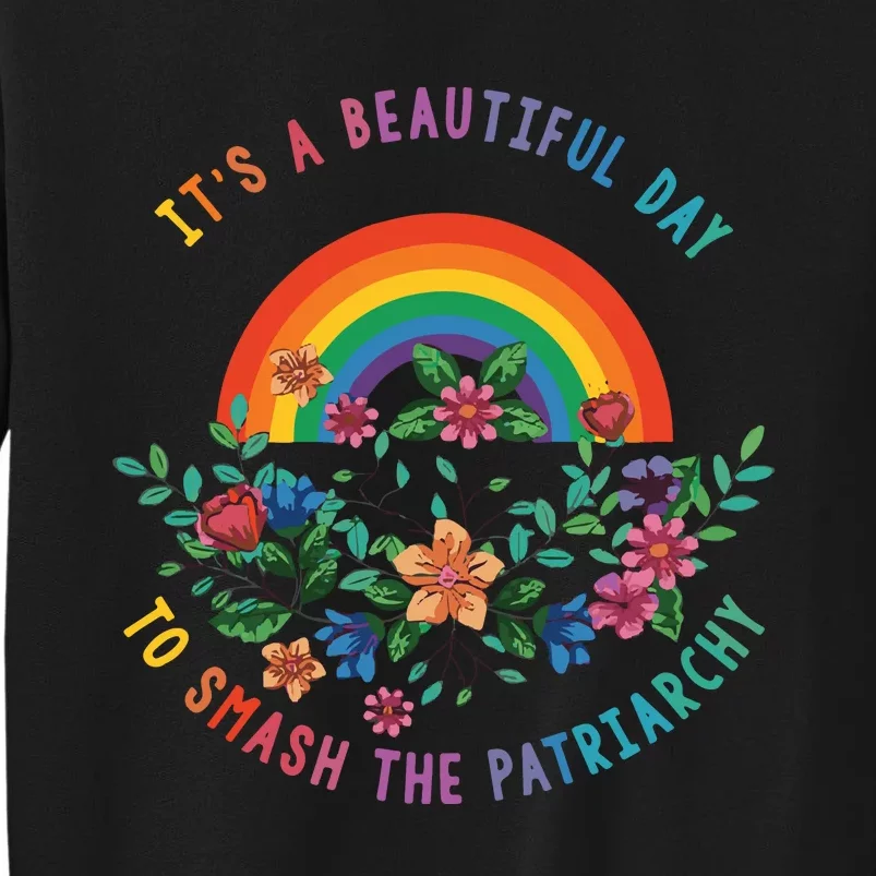 Its A Beautiful Day To Smash The Patriarchy Sweatshirt