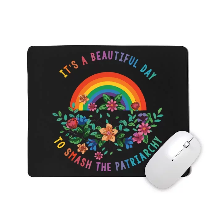 Its A Beautiful Day To Smash The Patriarchy Mousepad