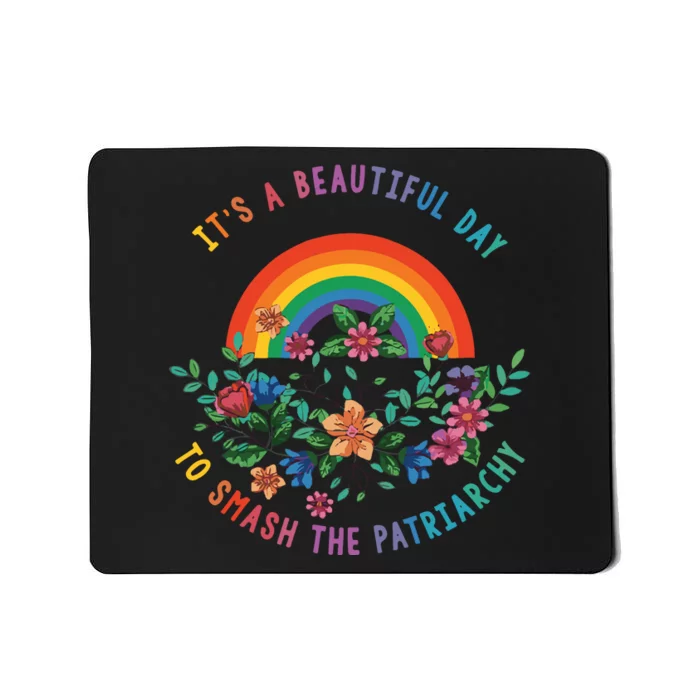 Its A Beautiful Day To Smash The Patriarchy Mousepad