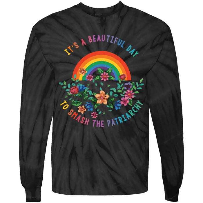 Its A Beautiful Day To Smash The Patriarchy Tie-Dye Long Sleeve Shirt