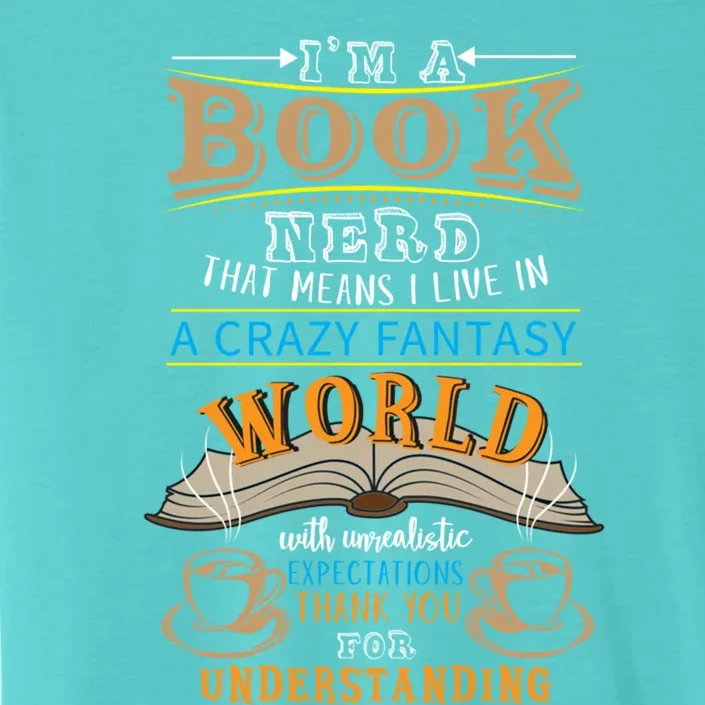 Im A Book Nerd Fantasy World Read Bookworm Gift ChromaSoft Performance T-Shirt