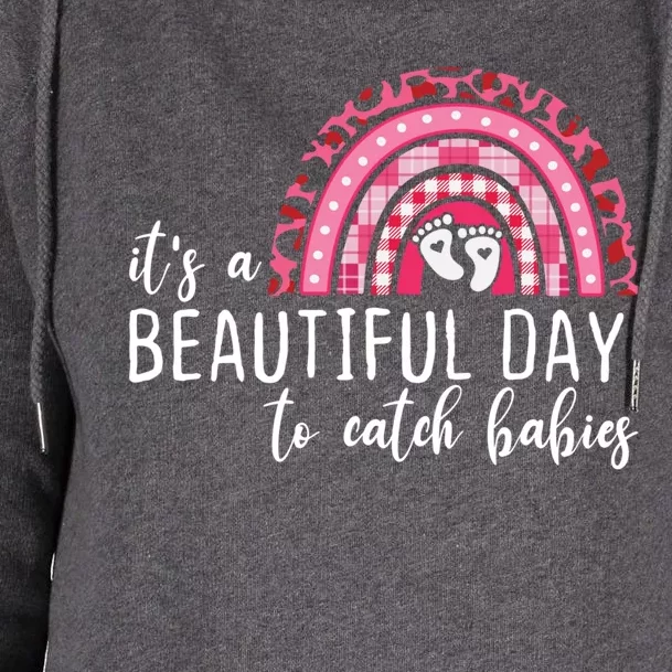 It's A Beautiful Day To Catch Babies Best Obgyn Midwife Ob Gift Womens Funnel Neck Pullover Hood