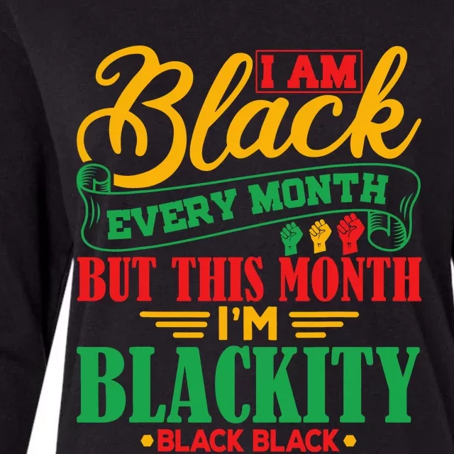 I Am Black Every Month But This Month IM Blackity Black Womens Cotton Relaxed Long Sleeve T-Shirt