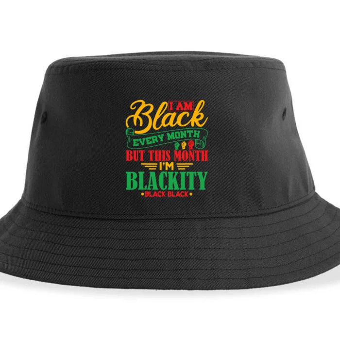 I Am Black Every Month But This Month IM Blackity Black Sustainable Bucket Hat