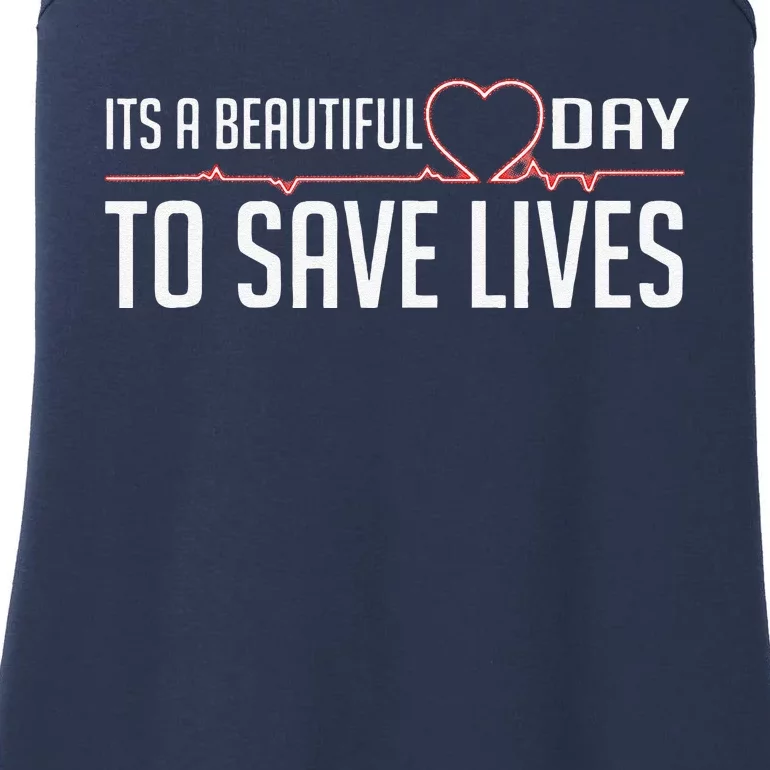 It's A Beautiful Day To Save Lives Funny For Nurses Ladies Essential Tank