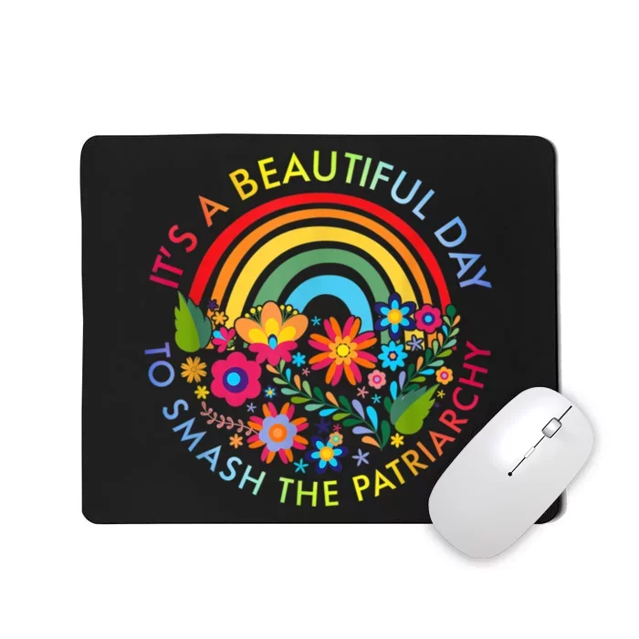 Its A Beautiful Day To Smash The Patriarchy Feminist Tee Mousepad