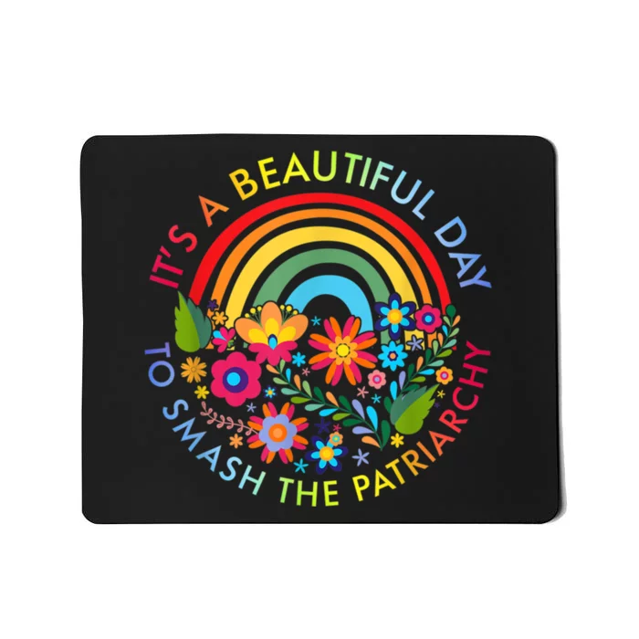 Its A Beautiful Day To Smash The Patriarchy Feminist Tee Mousepad