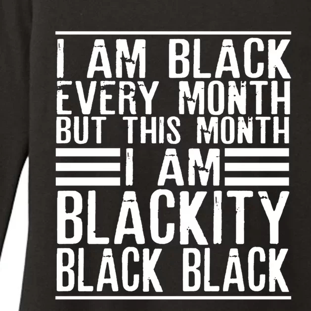 I Am Black Every Month But This Month I'm Blackity Black Great Gift Womens CVC Long Sleeve Shirt