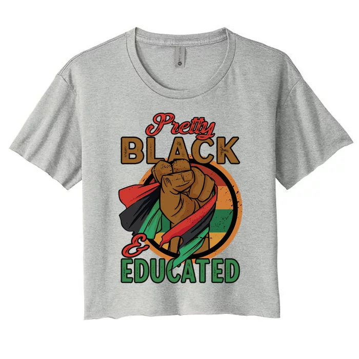 I Am Black Beautiful Pretty Black And Educated Gift Women's Crop Top Tee