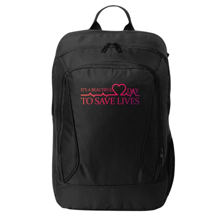 Its A Beautiful Day To Save Lives Funny Gift Doctor Gift Funny Gift City Backpack