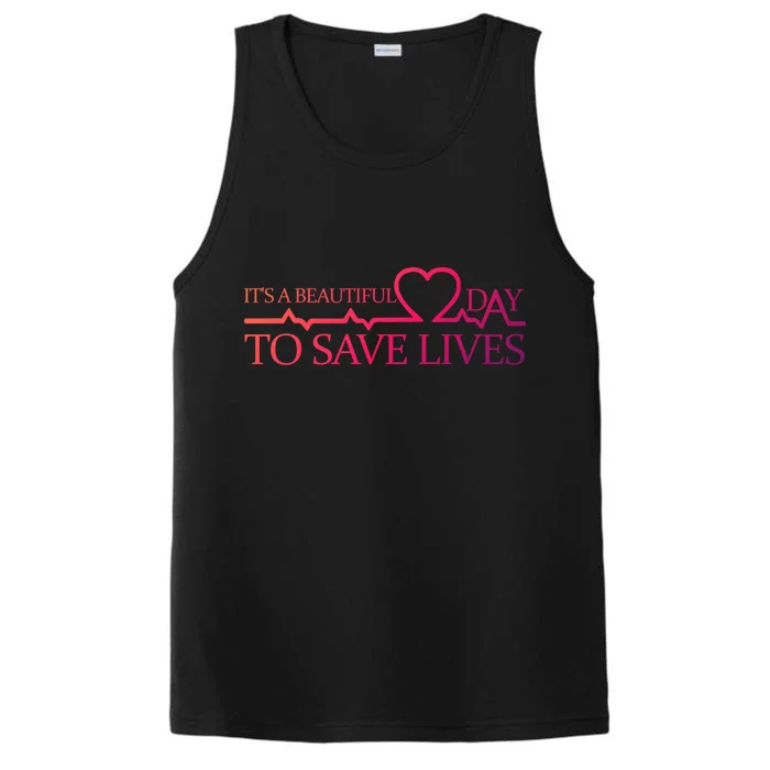 Its A Beautiful Day To Save Lives Funny Gift Doctor Gift Funny Gift Performance Tank