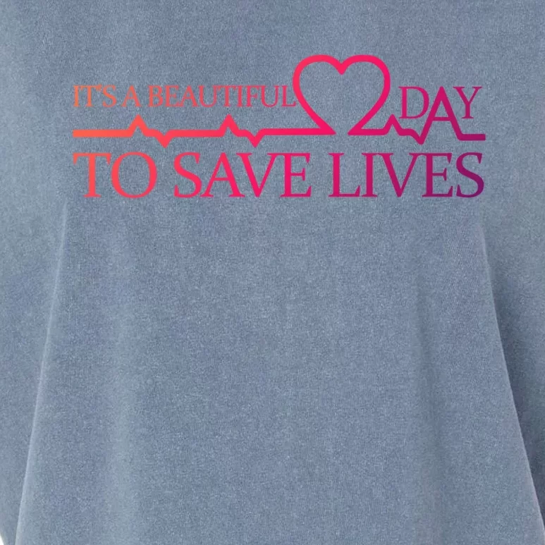 Its A Beautiful Day To Save Lives Funny Gift Doctor Gift Funny Gift Garment-Dyed Women's Muscle Tee