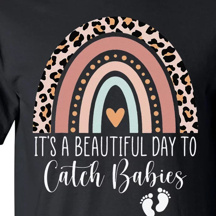 Its A Beautiful Day To Catch Babies Midwife LD Nurse Rainbow Tall T-Shirt