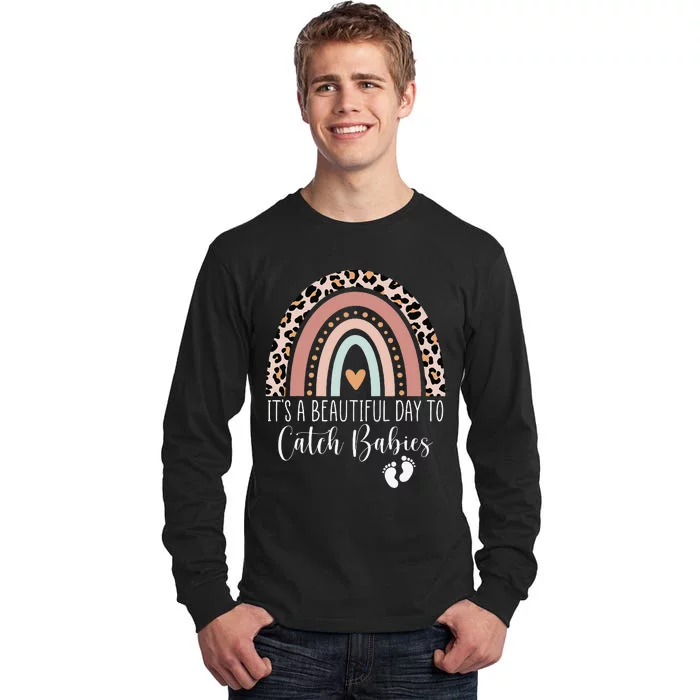 Its A Beautiful Day To Catch Babies Midwife LD Nurse Rainbow Tall Long Sleeve T-Shirt