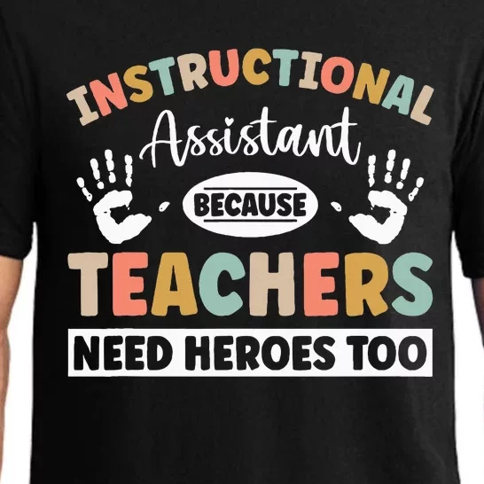 Instructional Assistant because teacher need heroes too Pajama Set