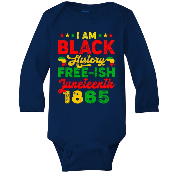 I Am Black History Freeish Juneteenth 1865 Black Gift Baby Long Sleeve Bodysuit