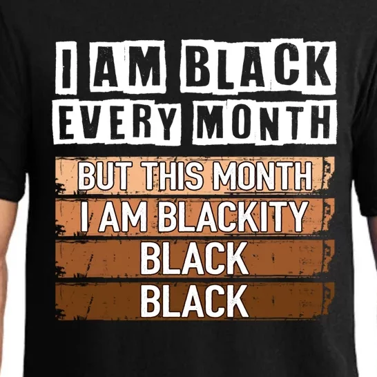 I Am Black Every Month But This Month I'm Blackity Black Gift Pajama Set