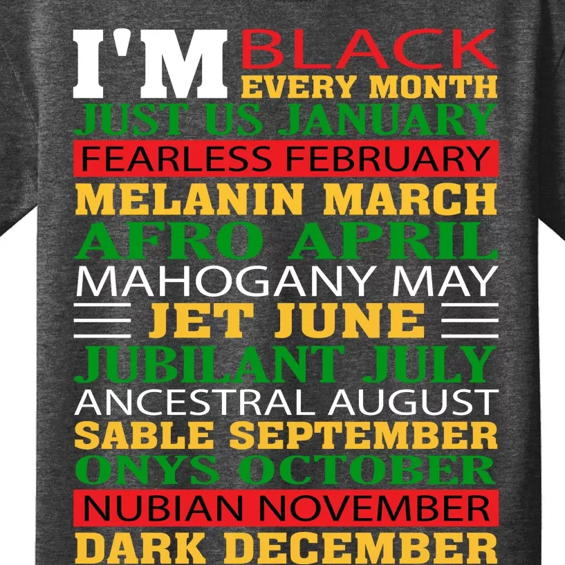 I Am Black Every Month Shirt Black History Month Kids T-Shirt