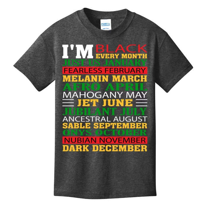 I Am Black Every Month Shirt Black History Month Kids T-Shirt