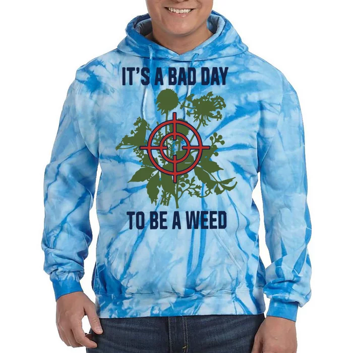 It’s A Bad Day To Be A Weed Tie Dye Hoodie