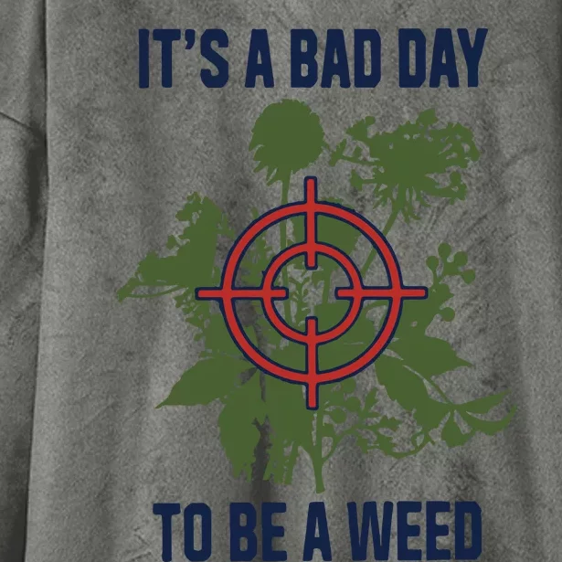 It’s A Bad Day To Be A Weed Hooded Wearable Blanket