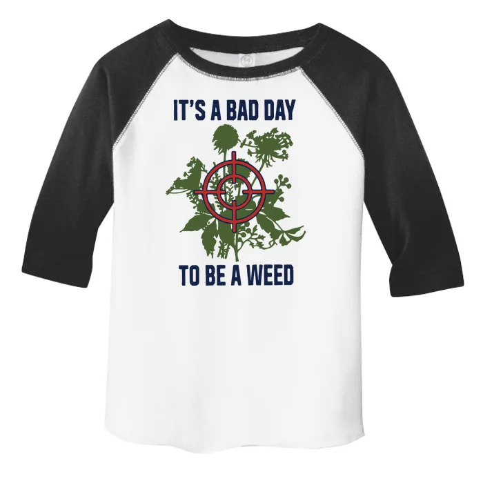 It’s A Bad Day To Be A Weed Toddler Fine Jersey T-Shirt