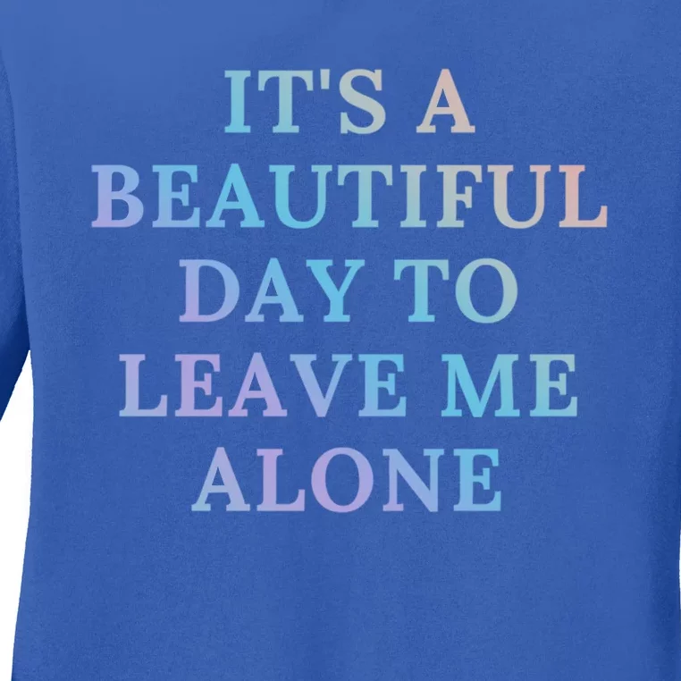 Its A Beautiful Day To Leave Me Alone Hipster Lady Funny Gift Ladies Long Sleeve Shirt