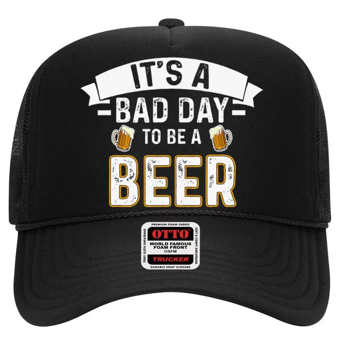 Its A B.A.D Day To Be A Beer Lovers High Crown Mesh Trucker Hat