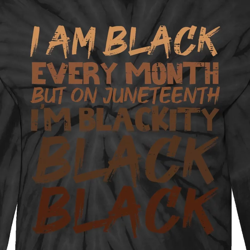 I Am Black Every Month Juneteenth Blackity Tie-Dye Long Sleeve Shirt