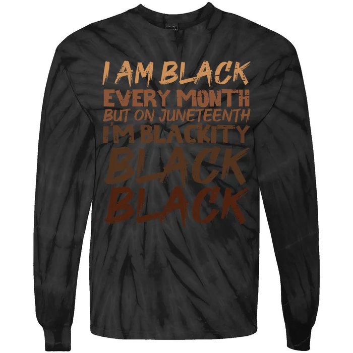 I Am Black Every Month Juneteenth Blackity Tie-Dye Long Sleeve Shirt