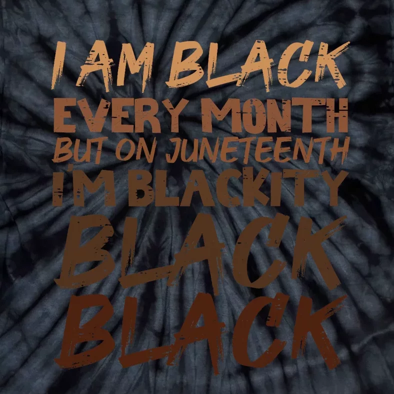 I Am Black Every Month Juneteenth Blackity Tie-Dye T-Shirt