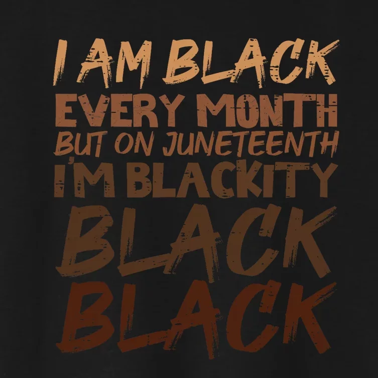 I Am Black Every Month Juneteenth Blackity Women's Crop Top Tee